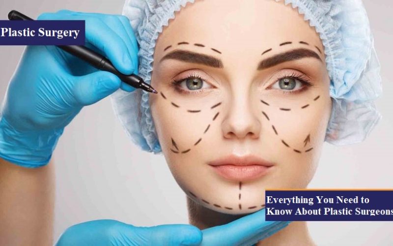 Everything You Need to Know About Plastic Surgeons