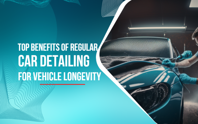 Top Benefits of Regular Car Detailing