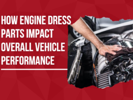 How Engine Dress Parts Impact Overall Vehicle Performance